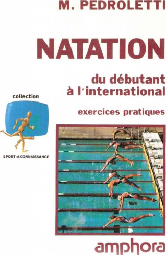 Beispielbild fr NATATION. Du dbutant  l'international, exercices pratiques, dition 1991 zum Verkauf von medimops