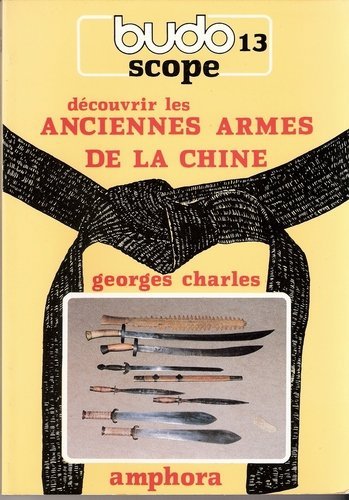 DÌ couvrir les Anciennes armes de la Chine - Georges Charles