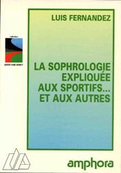 9782851802569: La sophrologie explique aux sportifs et aux autres: Masters en sophrologie caycdienne