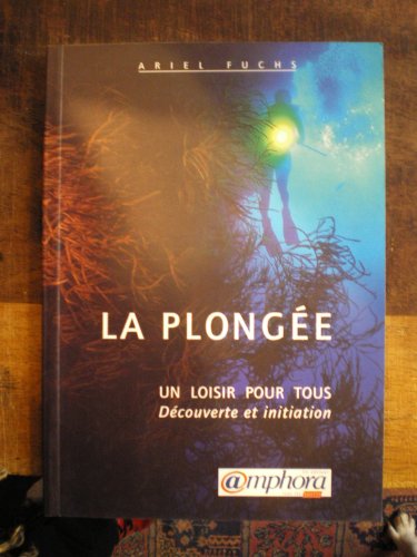 Imagen de archivo de LA PLONGEE. Un loisir pour tous, dcouverte et initiation a la venta por Ammareal