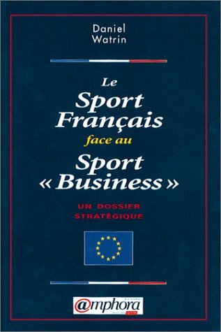 Beispielbild fr Le sport franais face au sport business zum Verkauf von Ammareal