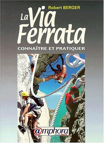 Imagen de archivo de La Via Ferrata : Connatre Et Pratiquer a la venta por RECYCLIVRE