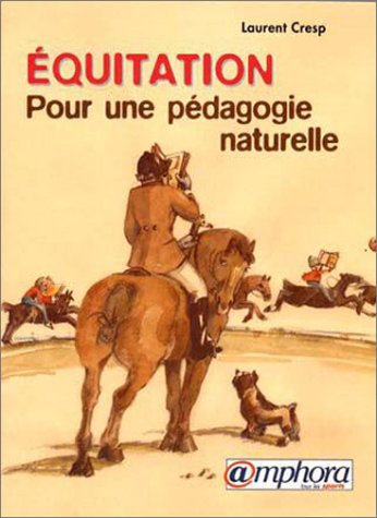Imagen de archivo de Equitation. Pour une pdagogie naturelle a la venta por LiLi - La Libert des Livres