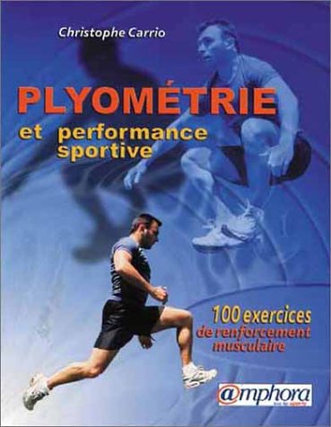 Beispielbild fr Plyomtrie Et Performance Sportive : 100 Exercices De Renforcement Musculaire zum Verkauf von RECYCLIVRE