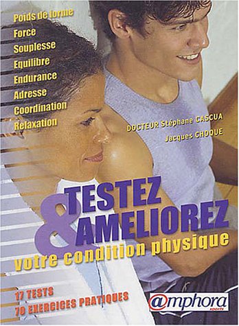 Stock image for Testez et amliorez votre condition physique : 17 tests et 70 exercices pratiques for sale by medimops