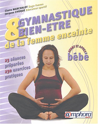 Beispielbild fr Gymnastique et bien-tre de la femme enceinte : Avant et aprs bb zum Verkauf von Ammareal