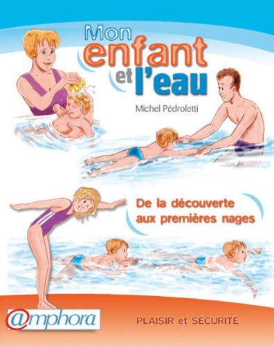 9782851806574: Mon enfant et l'eau: Plaisir et scurit ; de la dcouverte aux premires nages