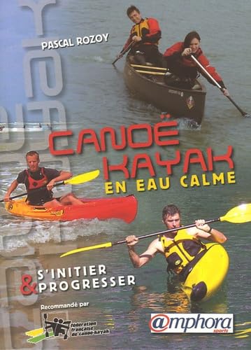 Beispielbild fr Cano-Kayak en eau calme : S'initier et progresser zum Verkauf von Ammareal