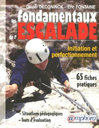 Beispielbild fr Les fondamentaux de l'escalade : De l'initiation au perfectionnement zum Verkauf von Ammareal