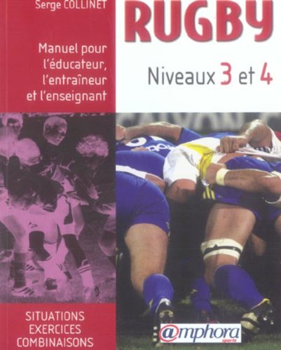 Beispielbild fr Rugby Niveaux 3 et 4 : Manuel pour l'ducateur, l'entraneur et l'enseignant zum Verkauf von Ammareal