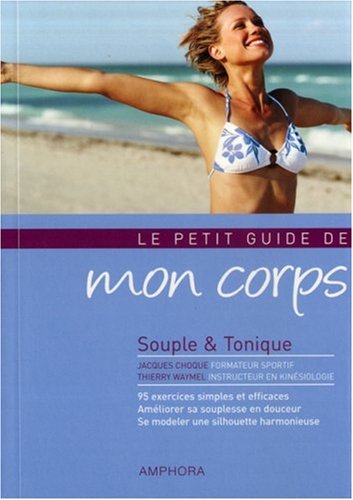 Beispielbild fr Le Petit Guide De Mon Corps : Souple & Tonique zum Verkauf von RECYCLIVRE