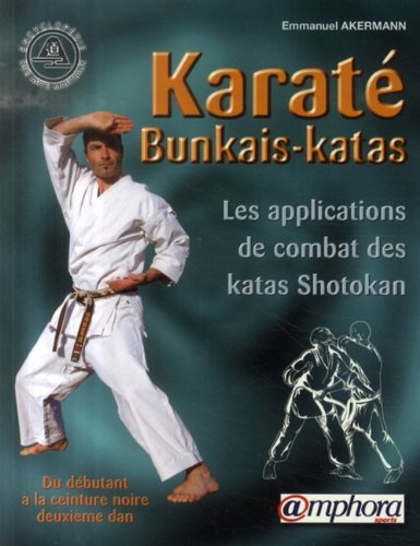 9782851807236: Karat bunkais-katas, Les applications de combat des katas shotokan: Les applications de combat des katas Shotokan du dbutant  la ceinture noire deuxime dan