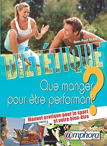 Beispielbild fr Dittique - Que Manger pour Etre Performant ? Manuel Pratique pour le Sport et Votre Bien-Etre zum Verkauf von Ammareal