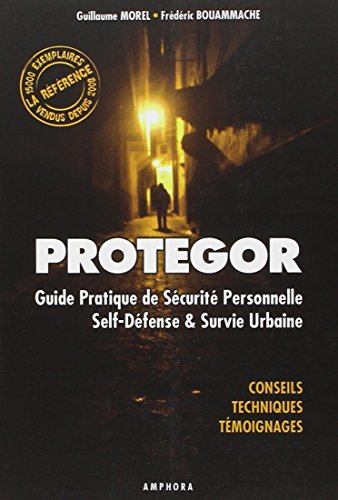 9782851807359: Protegor: Guide pratique de scurit personnelle, self-dfense et survie urbaine