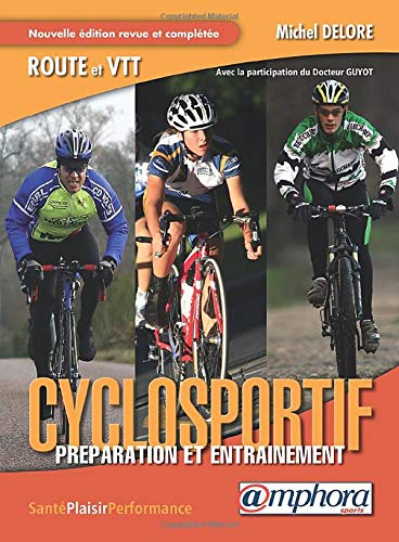 Beispielbild fr Le Cyclosportif - Route et Vtt - prparation et entranement (Nouvelle Edition) zum Verkauf von Ammareal