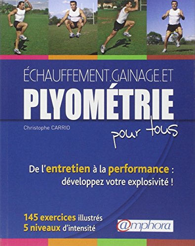 9782851807489: Echauffement, Gainage et Plyometrie pour Tous-de l'Entretien a la Performance : 200 Exercices Illust