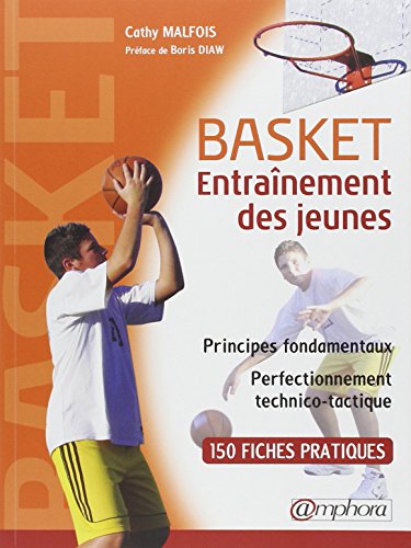 9782851807656: Basket entrainement des jeunes: Principes fondamentaux, perfectionnement technico-tactique