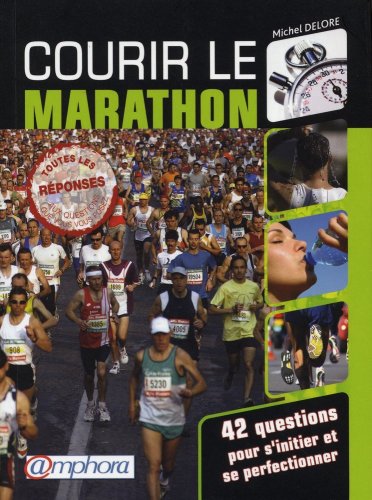 Beispielbild fr Courir le marathon - 42 questions pour s'initier et se perfectionner zum Verkauf von medimops