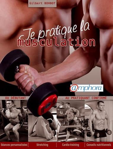 Beispielbild fr Je pratique la musculation - Du dbutant au pratiquant confirm. Sances personnalises, stretching, cardio-training, conseils nutritionnels zum Verkauf von medimops