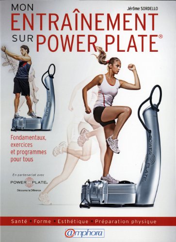 Beispielbild fr Entrainement sur Power Plate  (Mon) - Sant , forme, esthtique, prparation physique, fondamentaux, exercices et programmes pour tous zum Verkauf von medimops