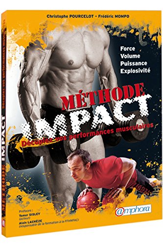 Imagen de archivo de Mthode IMPACT- Force, volume, puissance, explosivit : dcuplez vos performances musculaires a la venta por medimops
