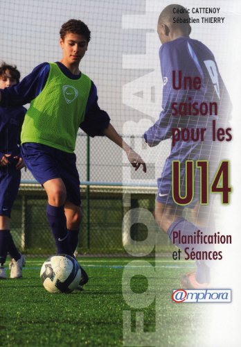 9782851808127: Football - une Saison pour les U14 - Planification et sances (French Edition)