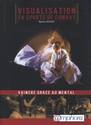 9782851808301: Visualisation en sports de combat: Vaincre grce au mental