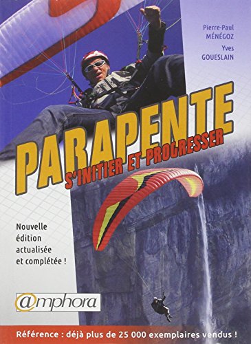 Beispielbild fr Parapente S'Initier et Progresser Nouvelle Edition Actualisee et Completee zum Verkauf von medimops