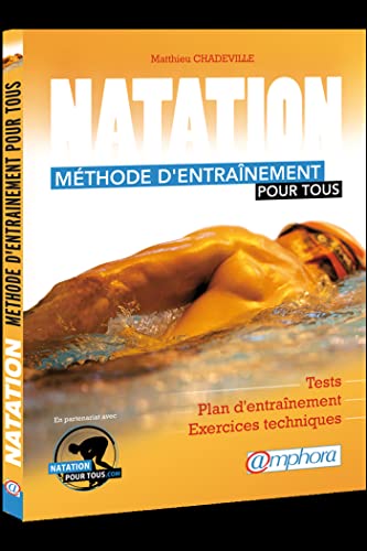 9782851808639: Natation - Mthode d'entrainement pour tous: Tests, sances spcifiques et exercices techniques