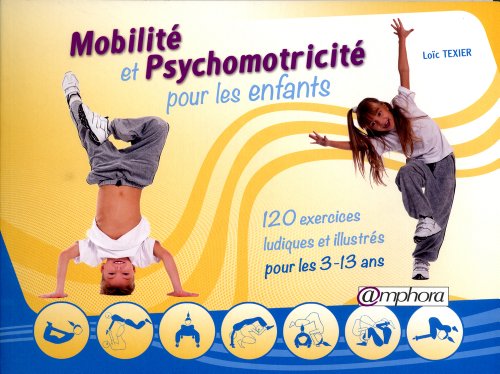 9782851808752: Mobilit et psychomotricit pour les enfants: 120 exercices ludiques et illustrs pour les 3-13 ans