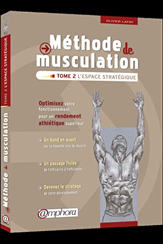 Beispielbild fr Mthode de musculation - Tome 2 : L'espace stratgique - Optimisez votre fonctionnement pour un rendement athltique suprieur zum Verkauf von medimops