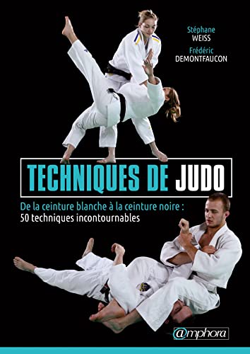 9782851809834: Techniques de judo - De la ceinture blanche  ceinture noire: DE LA CEINTURE BLANCHE A LA CEINTURE NOIRE