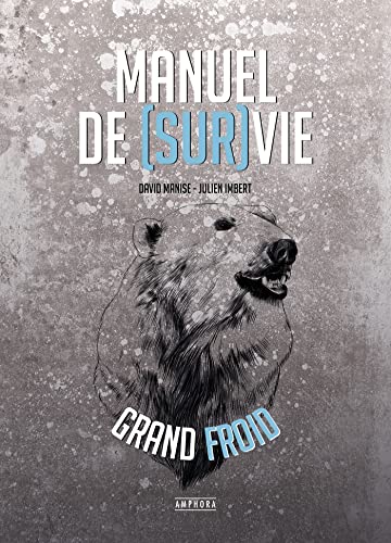 Beispielbild fr Manuel de [sur]vie grand froid zum Verkauf von Revaluation Books