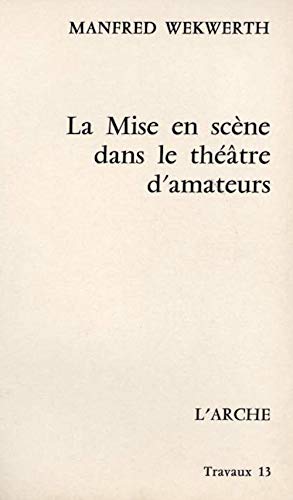 Stock image for La Mise en scne dans le thtre d'amateurs for sale by Ammareal