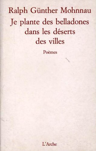 9782851812025: Je Plante Des Belladones Dans Les Deserts Des Villes