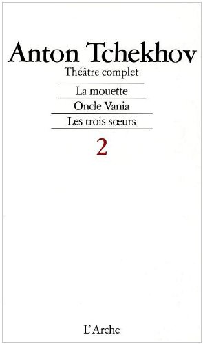 Imagen de archivo de THEATRE COMPLET: LA MOUETTE-ONCLE VANIA-LES TROIS SOEURS (VOLUME 2) a la venta por Librairie l'Aspidistra