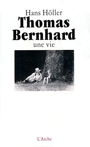 Thomas Bernhard â€“ Une vie (9782851813411) by HÃ¶ller, Hans