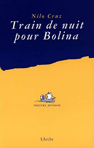 Stock image for Train de nuit pour Bolina - Nilo Cruz for sale by Book Hmisphres