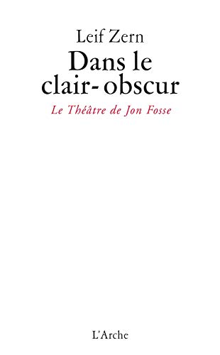 Beispielbild fr Dans le clair-obscur / Le thtre de Jon Fosse zum Verkauf von Gallix