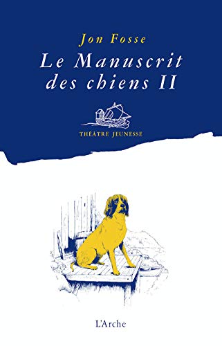 Le Manuscrit Des Chiens. Vol. 2. Quelle Merveille ! - Jon Fosse