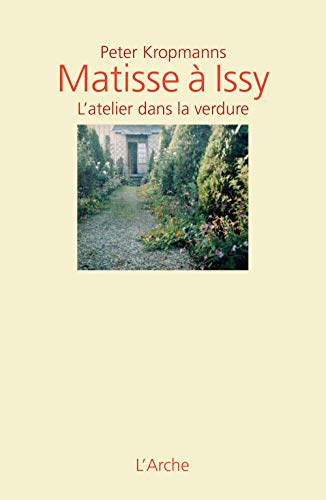 Matisse Ã: Issy L'atelier dans la verdure (9782851817310) by Kropmanns, Peter