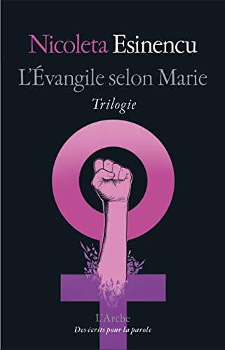 Stock image for L'vangile selon Marie / L'Apocalypse selon Lilith / L'Arche selon Nora for sale by Ammareal