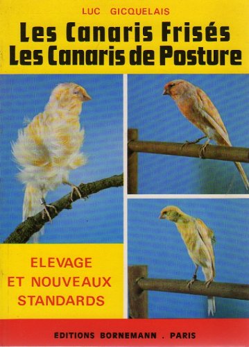 9782851820105: Les canaris frises et les canaris de posture / leur levage et les nouveaux standards