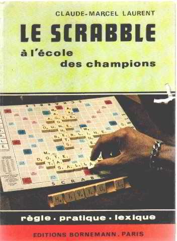Stock image for Le Scrabble:   l' cole des champions Laurent, Claude-Marcel for sale by LIVREAUTRESORSAS