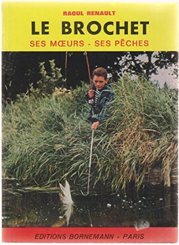 Stock image for Le brochet, ses moeurs, ses pches for sale by Culture Bis