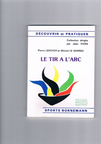 Beispielbild fr Le tir  l'arc zum Verkauf von Chapitre.com : livres et presse ancienne