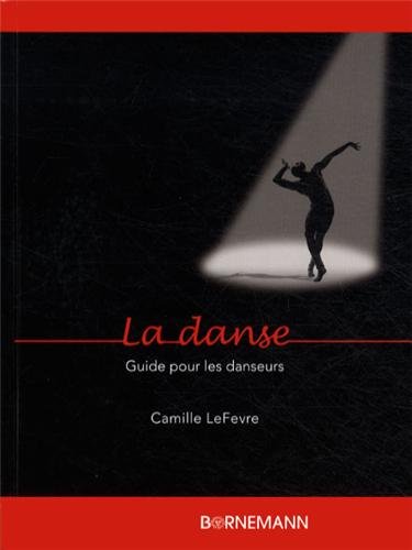 Beispielbild fr La Danse : Guide Pour Les Danseurs zum Verkauf von RECYCLIVRE