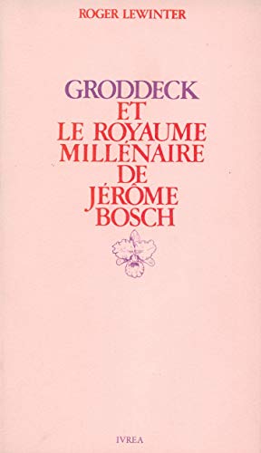 9782851840295: Groddeck et "Le Royaume millnaire" de Jrme Bosch: Essai sur le paradis en psychanalyse