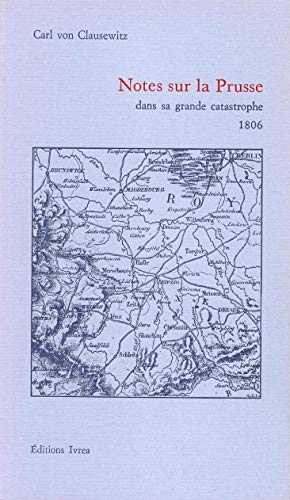 Notes sur la Prusse dans sa grande catastrophe (9782851840516) by Clausewitz, Carl Von
