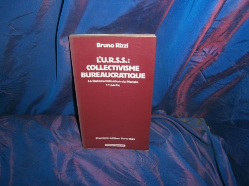 L'U.R.S.S., collectivisme bureaucratique: La proprieÌteÌ de classe (French Edition) (9782851840691) by Rizzi, Bruno